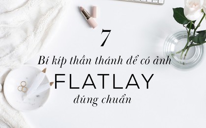 7 bí kíp thần thánh để có tấm hình Flatlay đúng chuẩn