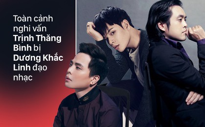 Toàn cảnh diễn biến mâu thuẫn của sự kiện nghi vấn Dương Khắc Linh đạo nhạc Trịnh Thăng Bình