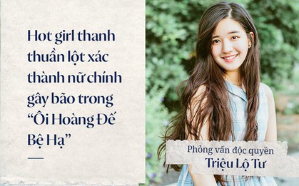 Độc quyền phỏng vấn nữ chính "Ôi Hoàng Đế Bệ Hạ" Triệu Lộ Tư: Sẽ không như Phi Phi chọn Hoàng thượng mà phụ Vương gia