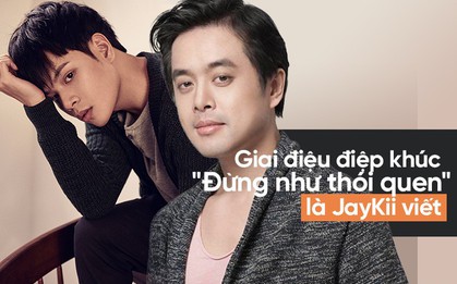 Nhạc sĩ Dương Khắc Linh: "Đoạn điệp khúc của Đừng Như Thói Quen là do Jaykii viết, nhưng cậu ấy không đạo nhạc"