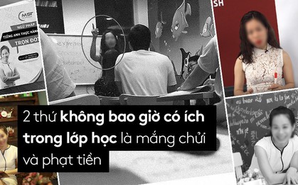Vụ học viên bị chửi "con lợn" dưới góc nhìn sư phạm: 2 thứ không bao giờ có ích trong lớp học là mắng chửi và phạt tiền