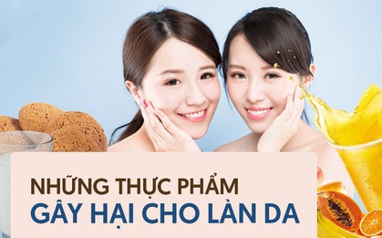 Những thực phẩm yêu thích của chị em nhưng lại tiềm ẩn nhiều nguy cơ gây hại cho làn da