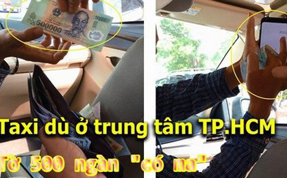 Xem màn phù phép "đồng 500.000 thành 20.000" của các taxi dỏm