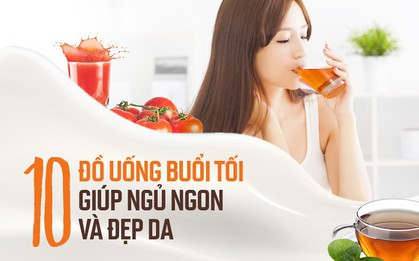 Để có giấc ngủ ngon và làn da đẹp đừng bỏ lỡ những đồ uống này