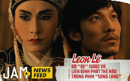 Đạo diễn Leon Lê: Tôi đã "bẻ" Isaac và Liên Bỉnh Phát để tạo ra một món ăn thuần Việt như Song Lang