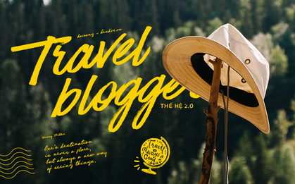 Travel blogger thế hệ 2.0: Chưa bao giờ người trẻ Việt đi nhiều và chất như vậy!