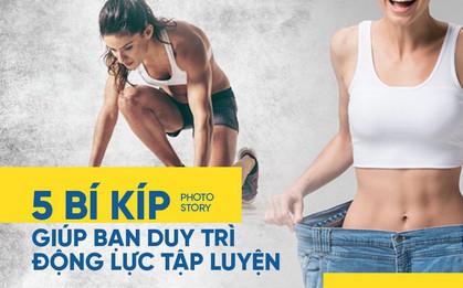 Mỗi khi cảm thấy chán nản, thiếu động lực tập luyện hãy thử ngay loạt bí kíp này
