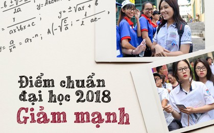 Toàn cảnh điểm chuẩn đại học 2018: Các trường top trên giảm mạnh từ 6 đến 9 điểm