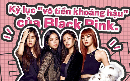 Black Pink và loạt kỷ lục "vô tiền khoáng hậu" sau hai năm debut