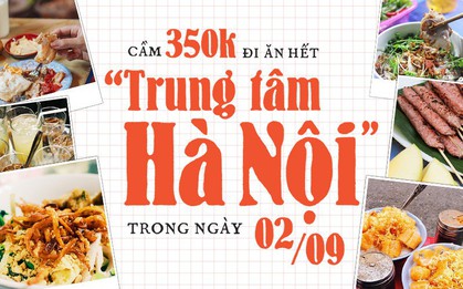 Cầm 350k thôi là có thể thưởng thức hết cái "trung tâm Hà Nội" trong cả ngày 2/9