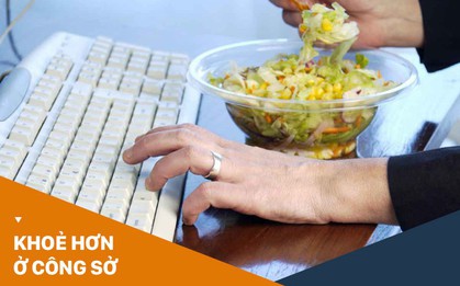 Ăn cơm trưa ở văn phòng cần tránh ngay 5 thói quen sau kẻo gây ảnh hưởng không tốt cho sức khỏe