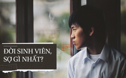 Đây là những nỗi sợ của thời sinh viên mà bất cứ ai cũng phải trả qua