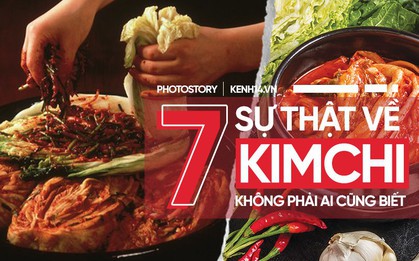 Kim chi và 7 sự thật thú vị không phải ai cũng biết