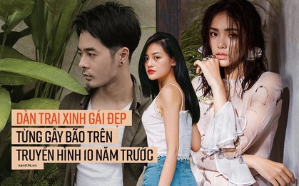Chục năm về trước, dàn trai xinh gái đẹp này từng gây bão trên sóng truyền hình từ Nam ra Bắc
