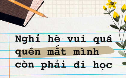 Lại một mùa khai trường nữa đã đến, bạn có nhớ kỉ niệm đáng nhớ nhất của mình về ngày này là gì không?