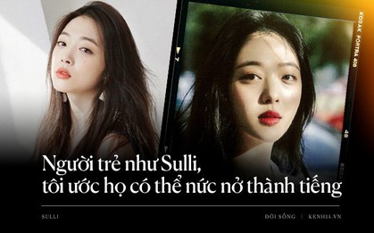 Những nụ cười uất nghẹn nước mắt: Người trẻ như Sulli, tôi ước họ có thể nức nở thành tiếng