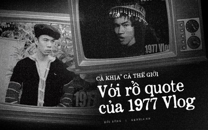 Lặn ngụp trong bể cà khịa "cực mạnh, cực sang" của 1977 Vlog: Mị còn trẻ, mị muốn cà khịa thì phải học thuộc thật nhanh!