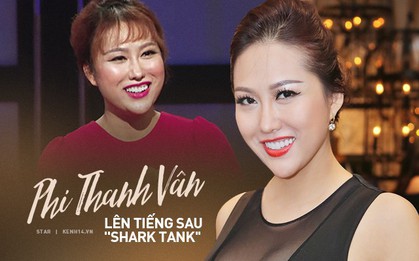 Phi Thanh Vân lên tiếng khi bị chê lố lăng tại Shark Tank: "Người ta đang cố tình để khích mình. Mình phải tĩnh lại, ngồi yên để mỉm một nụ cười nhân hậu, hiền hòa"