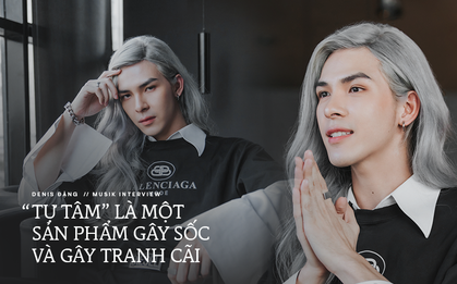 Denis Đặng: "Tôi hở hang là để thuyết phục khán giả, trước khi làm MV sốc đã nghiên cứu rất kĩ thuật toán YouTube!"