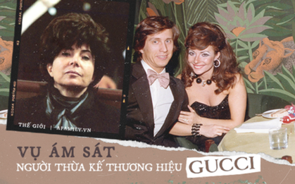 Bi kịch của gia tộc Gucci: Cháu đích tôn sinh ra đã “ngậm thìa bạc", ăn chơi trác táng, bị vợ giết cũng chỉ vì khối tài sản khổng lồ