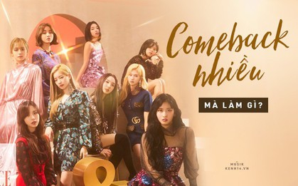 TWICE come back nhiều, đi tour liên tục, bị vắt kiệt sức thì làm sao duy trì chất lượng và thành tích cho nổi?