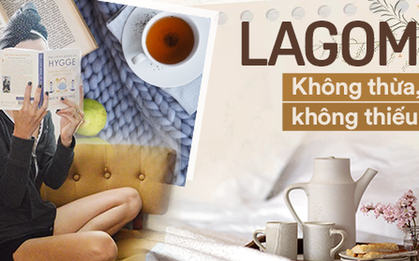 Lagom - Bí quyết để có được sự hạnh phúc trong cuộc sống hiện đại của người Thụy Điển: Không quá thừa, không quá thiếu, chỉ cần vừa đủ