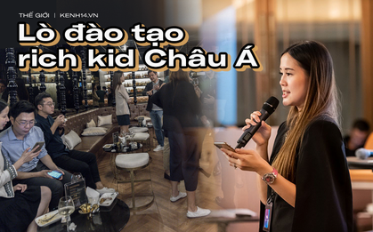 Bên trong lò đào tạo rich kid Châu Á: Huấn luyện cấp tốc kĩ năng chuẩn 'người thừa kế' sáng giá, sẵn sàng tiếp quản khối tài sản khổng lồ trong tương lai