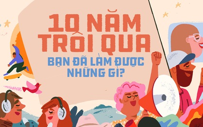 Lời hồi đáp 2010s: Bạn đã làm được gì trong suốt 10 năm qua?