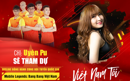 Uyên Pu, Xemesis cùng "tiếp lửa" cho ĐTQG Mobile Legends: Bang Bang Việt chinh phục huy chương vàng SEA Games 30