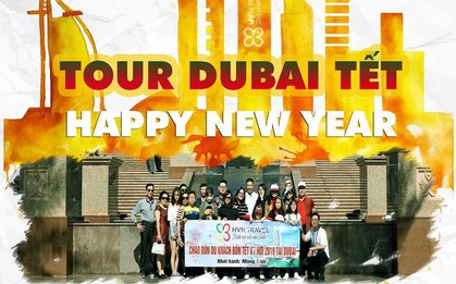 Tour du lịch Dubai Tết Dương lịch và Âm lịch trọn gói chỉ từ 27.900.000 VNĐ