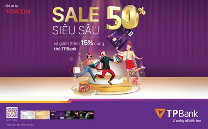 Săn sale cuối năm với giá ưu đãi 50%++ và hoàn thêm 15% cho chủ thẻ tín dụng TPBank