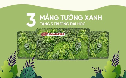 Tiếp nối thành công thử thách detox siêu bụi mịn, những bức tường cây đầu tiên dần hình thành tại 3 trường đại học của Việt Nam