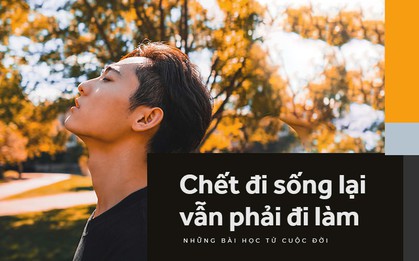 Những điều trường học không dạy bạn, ra đời mất tiền, mất bạn, hỏng việc mới tự ngộ ra
