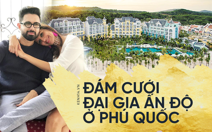 Tiền nhiều để làm gì: Để tỷ phú Ấn Độ tổ chức đám cưới 7 ngày ở khách sạn 5 sao Phú Quốc, thuê 2 máy bay chở họ hàng sang tham dự