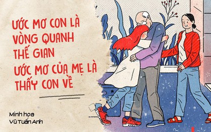 Lớn rồi còn khóc nhè: Ước mơ con là đi khắp thế gian, còn của mẹ chỉ là được thấy con về