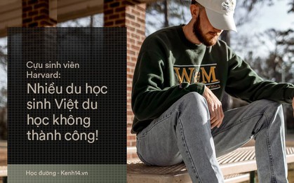 Cựu sinh viên Harvard chia sẻ nguyên nhân vì sao du học sinh Việt Nam du học trường top về nước vẫn thất nghiệp