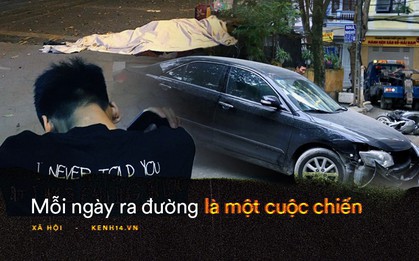 Mỗi ngày ra đường là một cuộc chiến: Chiến đấu để sống sót trở về trước những chiếc xe điên, những tài xế say rượu lao đến trong vô thức...