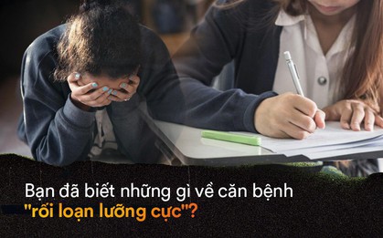 Bạn biết gì về rối loạn lưỡng cực - loại trầm cảm mà nhiều sĩ tử có thể gặp phải nhất là trong mùa thi?