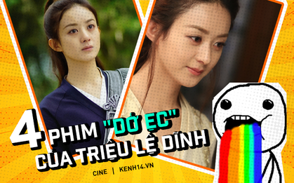 Điểm danh 4 phim "dở lạ" của Triệu Lệ Dĩnh, ai mà "cày" đủ thì đúng là fan chân chính!