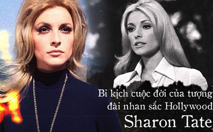 Bi kịch tượng đài Sharon Tate: 17 tuổi bị cưỡng bức, chồng truỵ lạc và rồi tử nạn trong vụ thảm sát rúng động nước Mỹ