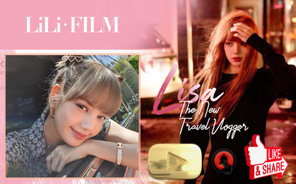 Xin hân hạnh giới thiệu travel vlogger thế hệ mới - Lisa (BLACKPINK) với 1 triệu subcribers chỉ sau 4 video: Hãy coi chừng đó!
