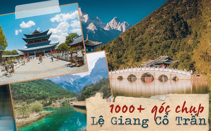 Điểm danh các “toạ độ” không thể bỏ lỡ khi tới Lệ Giang Cổ Trấn, chỗ nào cũng đẹp như một thước phim cổ trang