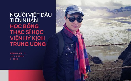 Chàng trai người Việt đầu tiên nhận HB thạc sĩ toàn phần tại Học viện Hý kịch TƯ tiết lộ bí mật chuyện học hành của Dịch Dương Thiên Tỷ, Hồ Tiên Hú