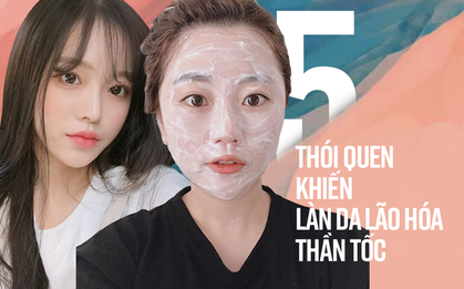 Điểm mặt 5 thói quen được chuyên gia cảnh báo khiến làn da của bạn lão hoá thần tốc