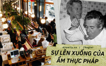Ẩm thực Pháp: Đi từ sự tráng lệ tinh hoa nhất của thế giới đến những chắp vá, nhại lại từ huy hoàng của chính mình