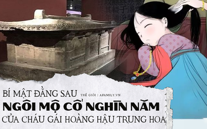 Khai quật mộ cổ nghìn năm của cháu gái Hoàng hậu Trung Hoa và câu chuyện bí ẩn đằng sau 4 chữ "người mở sẽ chết" trên nắp quan tài