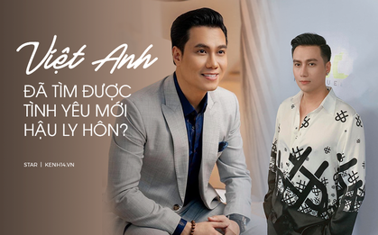 Liên tục đăng dòng trạng thái đầy ẩn ý, Việt Anh ngầm công khai đã tìm được tình yêu mới hậu ly hôn 4 tháng?