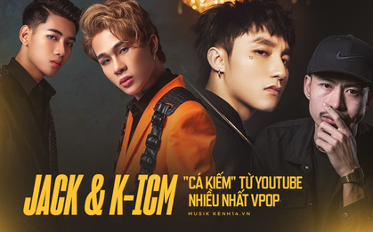 Jack và K-ICM kiếm tiền từ YouTube nhiều nhất trong các nghệ sĩ Vpop, gấp nhiều lần Đen Vâu và Sơn Tùng M-TP