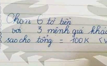 Bài toán "Chọn 6 tờ tiền với 3 mệnh giá khác nhau sao cho tổng bằng 100k" khiến dân mạng nát óc, nào ngờ đáp án quá đơn giản