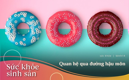 Quan hệ tình dục qua đường "cửa sau": khoái cảm cũng có mà tai nạn cũng có
